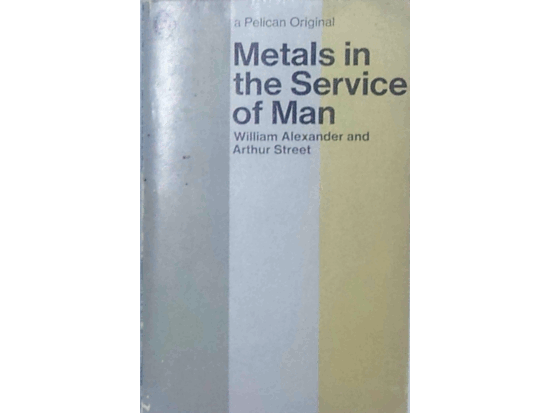 Metals in the Service of Man 5th Edition  By - William Alexander